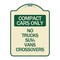 Signmission Compact Cars No Trucks SUVs Vans Crossovers Heavy-Gauge Aluminum Sign, 24" x 18", TG-1824-24247 A-DES-TG-1824-24247 - alternate 1